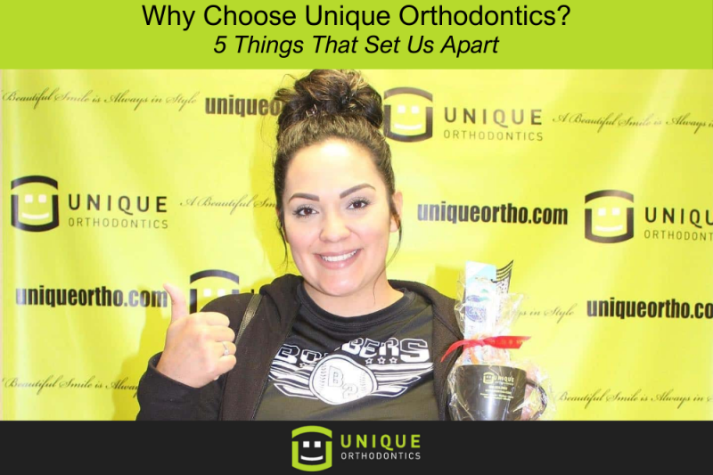 Why Choose Unique Orthodontics 5 Things That Set Us Apart
