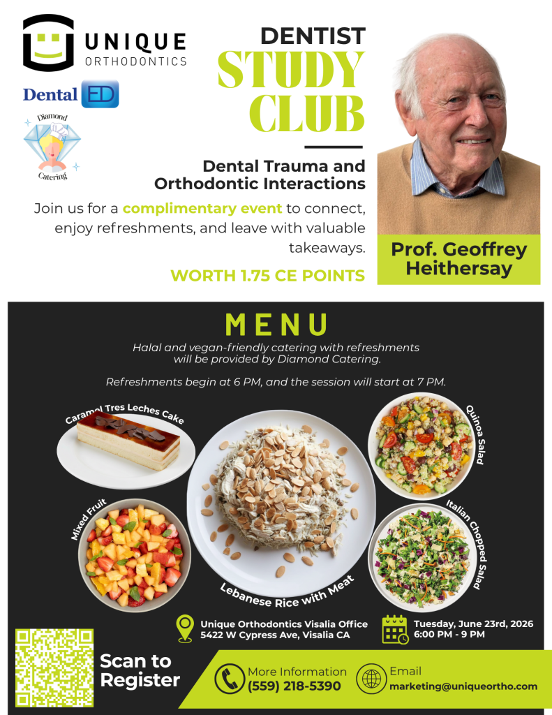 Dentist Study Club hosted by Unique Orthodontics on June 23rd, 2026 from 6-9 pm at Unique Orthodontics Visalia Office. Dental Trauma and Orthodontic Interactions by Prof. Geoffrey Heithersay. Halal and vegan-friendly catering with refreshments will be provided by Diamond Catering. Refreshments begin at 6 PM, and the session will start at 7 PM.