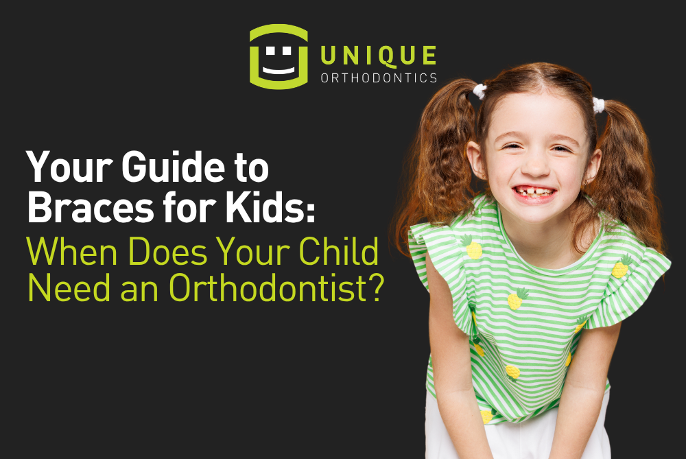 Young girl smiling and standing next to text "Your Guide to Braces for Kids: When Does Your Child Need an Orthodontist?" by Unique Orthodontics